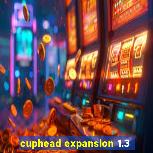 cuphead expansion 1.3